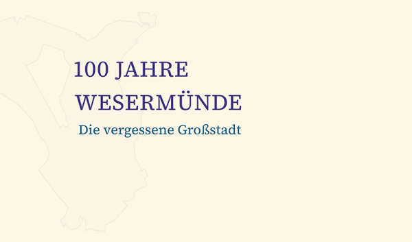 Grafik 100 Jahre Wesermünde - Die vergessene Großstadt